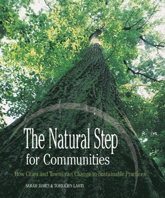 Sarah James, Torbjörn Lahti - Natural Step for Communities, E-bok