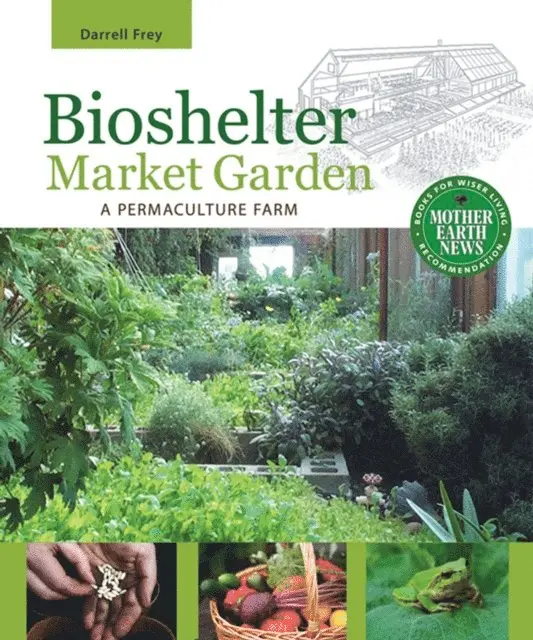 Darrell Frey - Bioshelter Market Garden, E-bok. Tillgänglighet: Lägg i varukorg