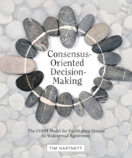 Tim Hartnett - Consensus-Oriented Decision-Making, E-bok. Tillgänglighet: Lägg i varukorg