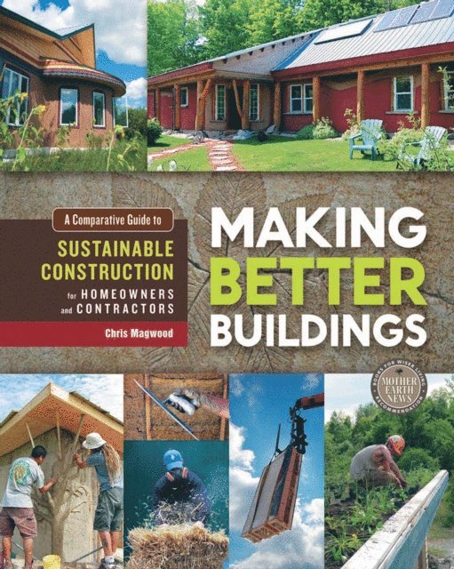 Chris Magwood - Making Better Buildings, E-bok