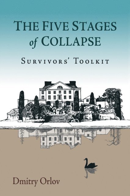 Dmitry Orlov - Five Stages of Collapse, E-bok