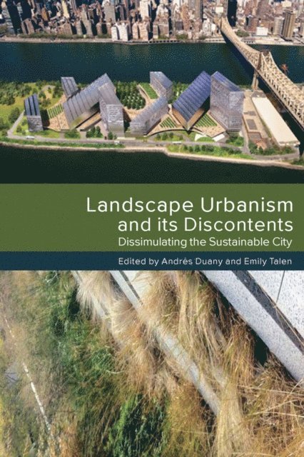 Emily Talen, Andres Duany - Landscape Urbanism and its Discontents, E-bok