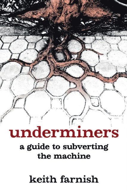 Keith Farnish - Underminers, E-bok