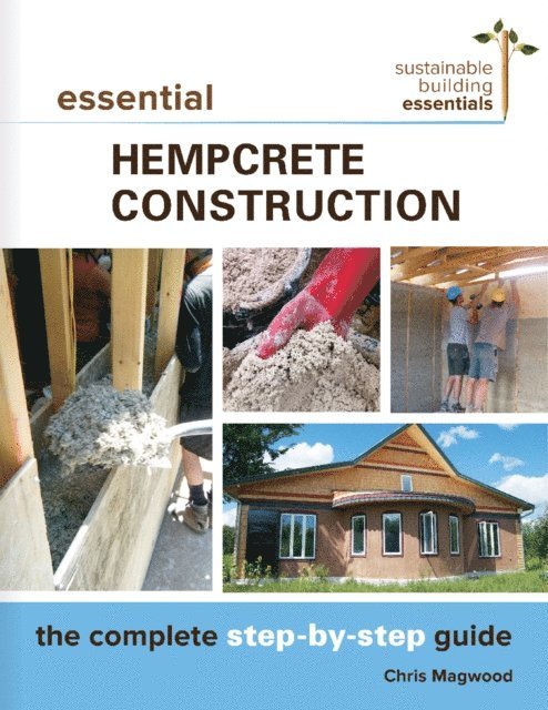 Chris Magwood - Essential Hempcrete  Construction, E-bok