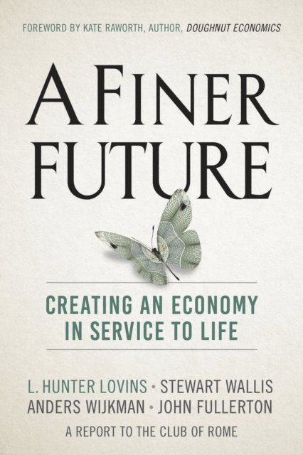 John Fullerton, Anders Wijkman, Stewart Wallis, L. Hunter Lovins - Finer Future, E-bok