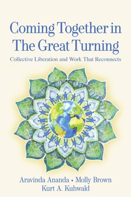 Kurt A. Kuhwald, Molly Young Brown, Aravinda Ananda - Coming Together in the Great Turning, E-bok