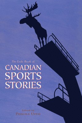 Priscila Uppal - Exile Book of Canadian Sports Stories, Häftad