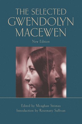 Rosemary Sullivan, Gwendolyn MacEwen, Meaghan Strimas - Selected Gwendolyn MacEwen, Häftad