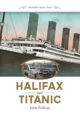 John Boileau - Halifax and Titanic, Häftad. Tillgänglighet: Lägg i varukorg