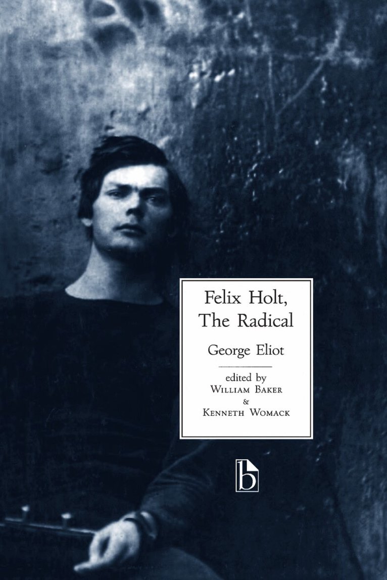 George Eliot, William Baker, Kenneth Womack - Felix Holt, The Radical, Häftad