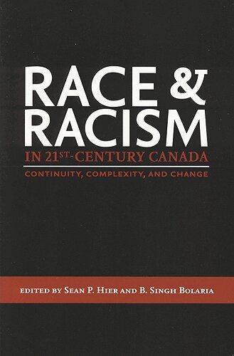 Sean P. Hier, B. Singh Bolaria - Race and Racism in 21st-Century Canada, Häftad