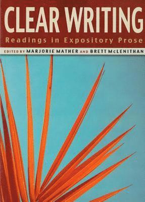 Marjorie Mather, Brett McLenithan - Clear Writing: Readings in Expository Prose, Häftad