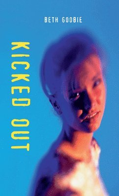 Beth Goobie - Kicked Out, Häftad