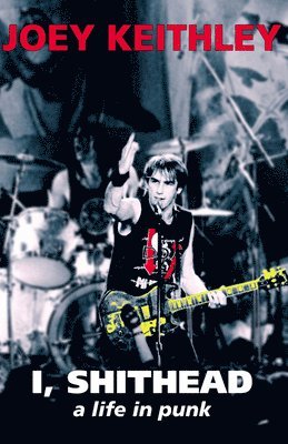 Joe Keithley - I, Shithead, Häftad