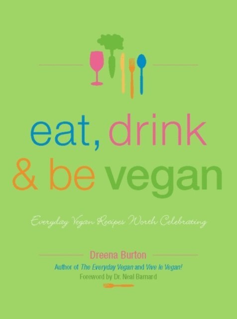 Dreena Burton - Eat, Drink & Be Vegan, E-bok