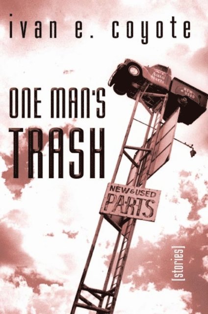 Ivan Coyote - One Man's Trash, E-bok