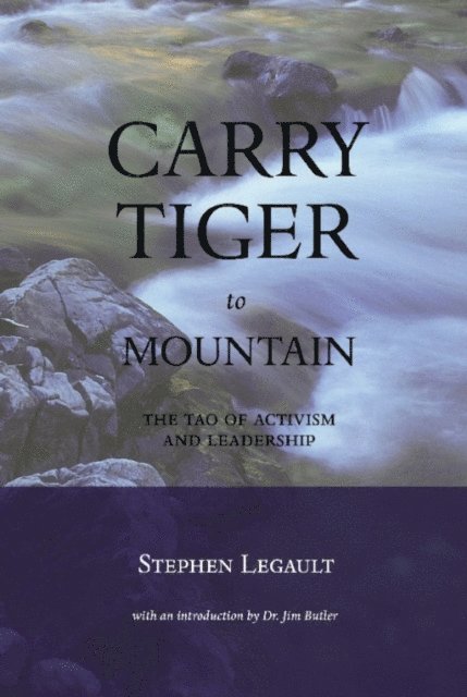 Stephen Legault - Carry Tiger to Mountain, E-bok