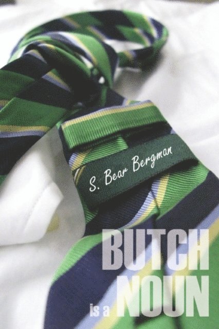 S. Bear Bergman - Butch is a Noun, E-bok