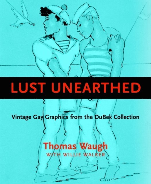 Thomas Waugh - Lust Unearthed, E-bok