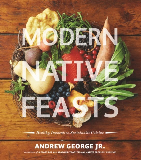Andrew George - Modern Native Feasts, E-bok