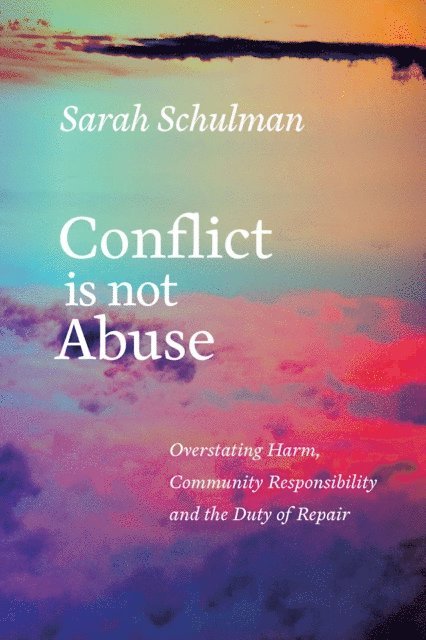 Sarah Schulman - Conflict Is Not Abuse, E-bok
