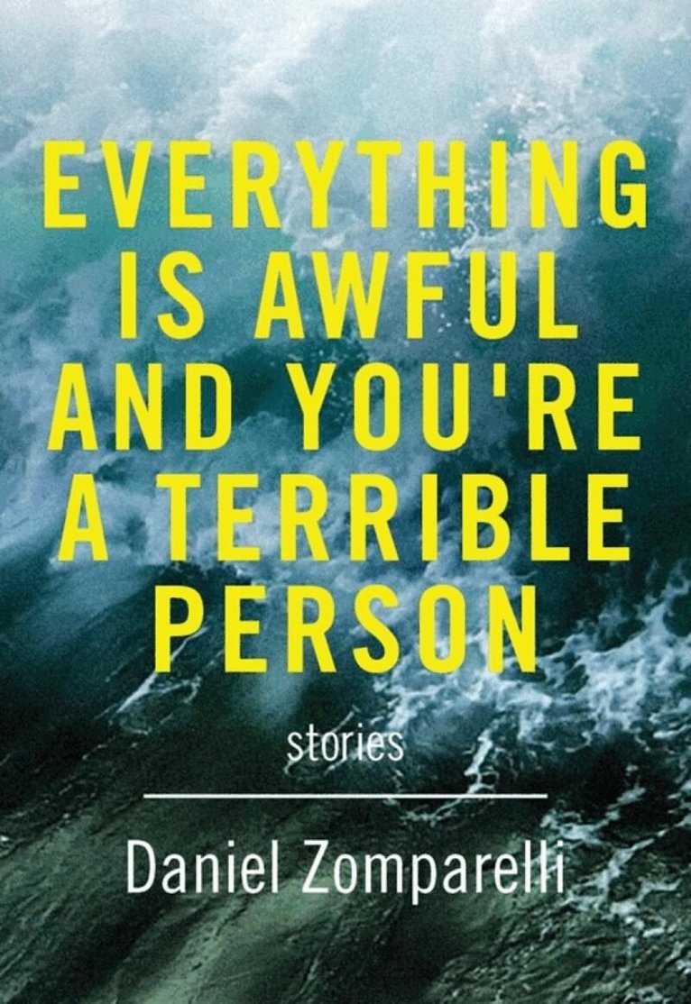 Daniel Zomparelli - Everything is awful and You're a Terrible Person, Häftad