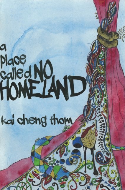 Kai Cheng Thom - Place Called No Homeland, E-bok