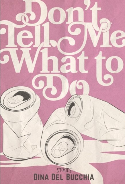 Dina Del Bucchia - Don't Tell Me What to Do, E-bok