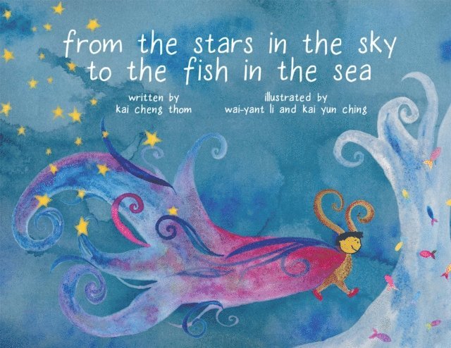 Kai Yun Ching, Kai Cheng Thom - From the Stars in the Sky to the Fish in the Sea, E-bok