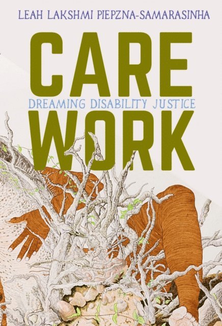 Leah Lakshmi Piepzna-Samarasinha - Care Work, E-bok