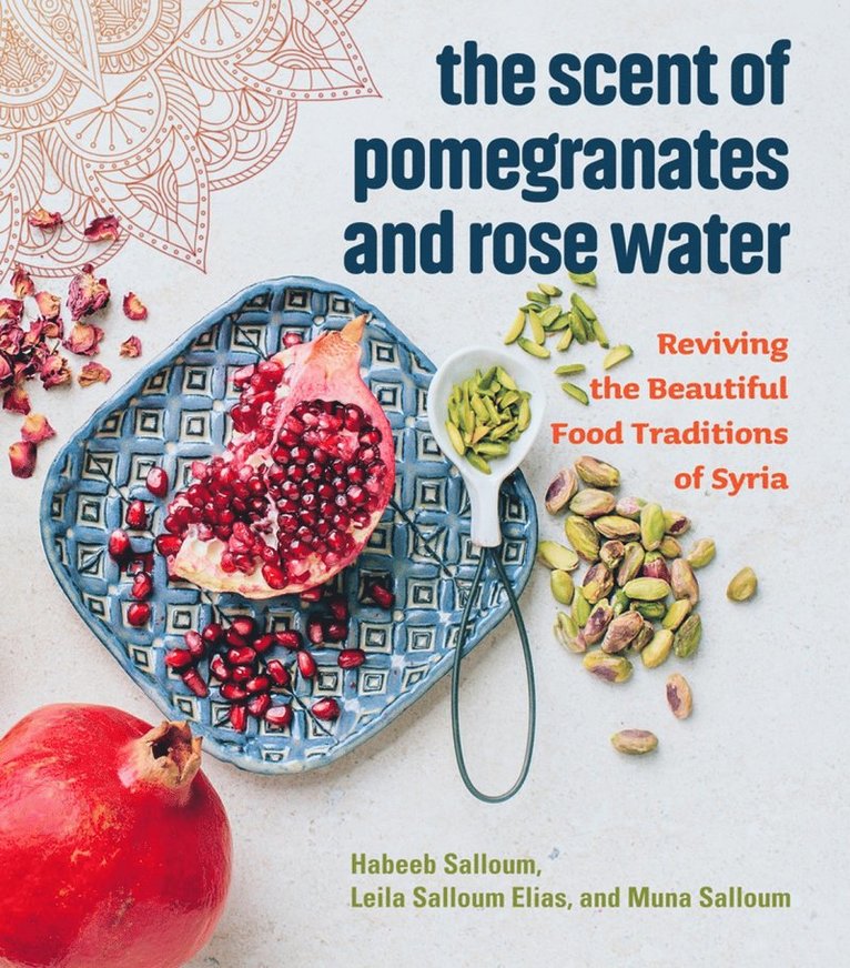 Habeeb Salloum, Leila Salloum Elias, Muna Salloum - Scent of Pomegranates and Rose Water, Häftad