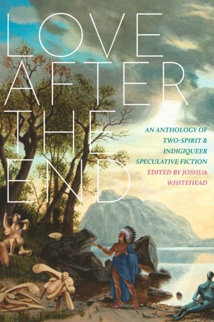 Joshua Whitehead - Love after the End, E-bok