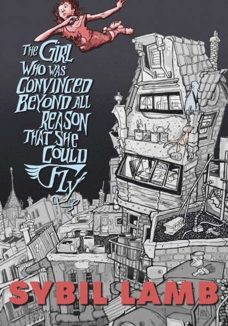 Sybil Lamb - Girl Who Was Convinced Beyond All Reason That She Could Fly, E-bok