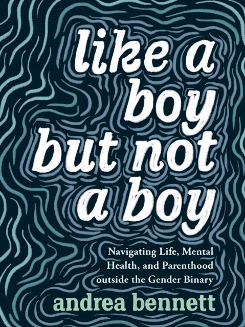 andrea bennett - Like a Boy but Not a Boy, E-bok