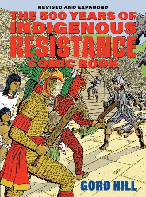 Gord Hill - 500 Years of Indigenous Resistance Comic Book: Revised and Expanded, E-bok