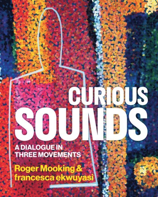 francesca ekwuyasi, Roger Mooking - Curious Sounds, E-bok