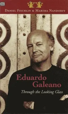 Daniel Fishchlin, Daniel Fischlin, Martha Nandorfy - Eduardo Galeano: Through The Looking Glass – Through The Looking Glass, Häftad. Tillgänglighet: Lägg i varukorg