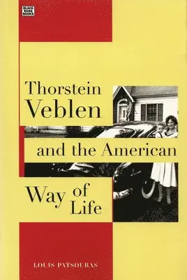 Louis Patsouras, Louis Pastouris - Thorstein Veblen and the American Way of Life, Inbunden. Tillgänglighet: Kommande
