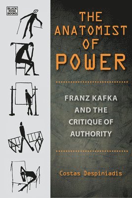 Costas Despiniadis, Stelios Kapsomenos - Anatomist of Power – Franz Kafka and the Critique of Authority, Häftad. Tillgänglighet: Tillfälligt slut