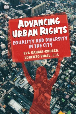 Advancing Urban Rights - Equality and Diversity in the City av Eva Garcia-checua, Lorenzo Vidal, Eva Garcia-Checua