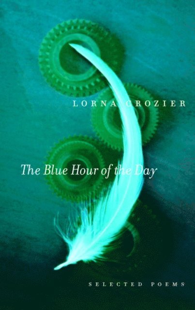 Lorna Crozier - Blue Hour of the Day, E-bok