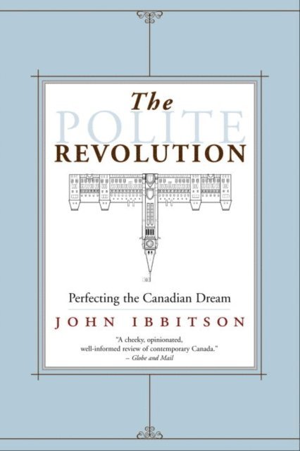 John Ibbitson - Polite Revolution, E-bok