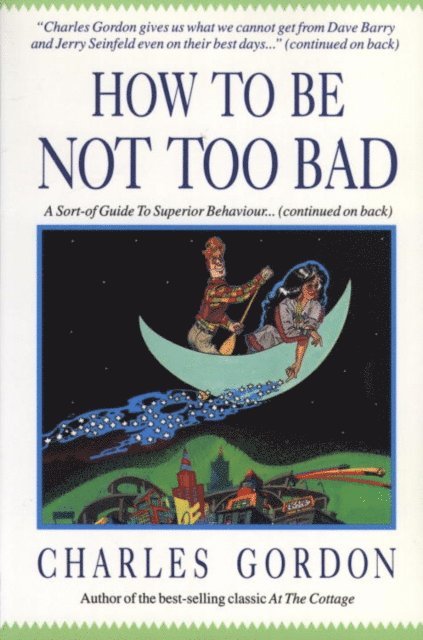 Charles Gordon - How to Be Not Too Bad, E-bok