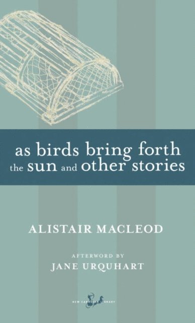 Alistair MacLeod - As Birds Bring Forth the Sun and Other Stories, E-bok