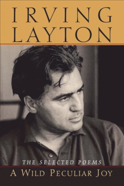 Irving Layton - Wild Peculiar Joy, E-bok
