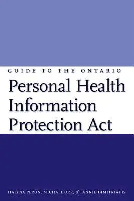 Halyna N. Perun, Michael Orr, Fannie Dimitriadis - Guide to the Ontario Personal Health Information Protection Act, Häftad. Tillgänglighet: Lägg i varukorg
