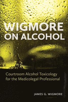 James G. Wigmore - Wigmore on Alcohol, Häftad. Tillgänglighet: Lägg i varukorg