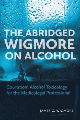 James G. Wigmore - Abridged Wigmore on Alcohol, Häftad. Tillgänglighet: Lägg i varukorg