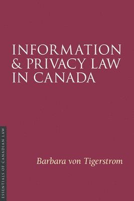 Barbara Von Tigerstrom - Information and Privacy Law in Canada, Häftad