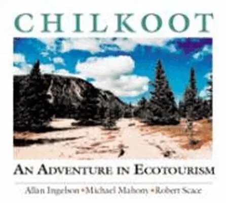 Allan Ingelson, Mike Mahoney, Robert Scace - Chilkoot, Inbunden. Tillgänglighet: Tillfälligt slut
